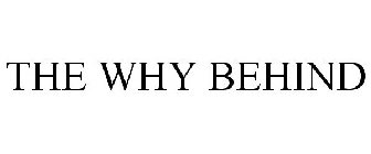 THE WHY BEHIND