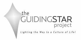 THE GUIDINGSTAR PROJECT LIGHTING THE WAY TO A CULTURE OF LIFE!