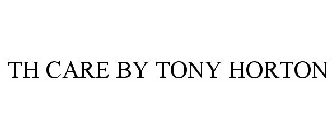 TH CARE BY TONY HORTON