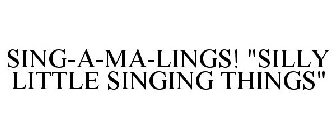 SING-A-MA-LINGS! 