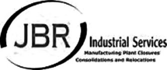 JBR INDUSTRIAL SERVICES MANUFACTURING PLANT CLOSURES CONSOLIDATIONS AND RELOCATIONS