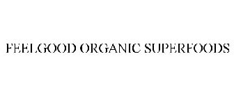 FEELGOOD ORGANIC SUPERFOODS