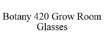BOTANY 420 GROW ROOM GLASSES