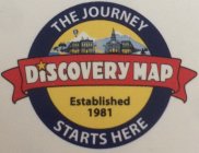 DISCOVERY MAP THE JOURNEY STARTS HERE ESTABLISHED 1981