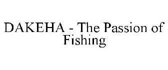 DAKEHA - THE PASSION OF FISHING