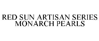 RED SUN ARTISAN SERIES MONARCH PEARLS