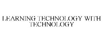 LEARNING TECHNOLOGY WITH TECHNOLOGY