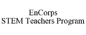 ENCORPS STEM TEACHERS PROGRAM