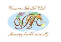CONSCIOUS HEALTH CLUB CHC AMAZING HEALTH, NATURALLY