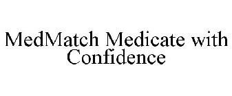 MEDMATCH MEDICATE WITH CONFIDENCE