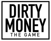 DIRTY MONEY THE GAME