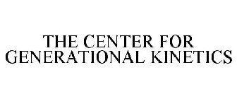 THE CENTER FOR GENERATIONAL KINETICS
