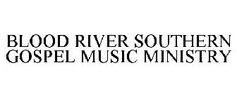 BLOOD RIVER SOUTHERN GOSPEL MUSIC MINISTRY