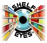 SHELF EYES