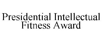 PRESIDENTIAL INTELLECTUAL FITNESS AWARD