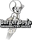 BURGER BOY'S ORIGINAL FRY SAUCE