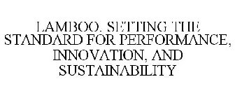 LAMBOO. SETTING THE STANDARD FOR PERFORMANCE, INNOVATION, AND SUSTAINABILITY
