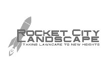 ROCKET CITY LANDSCAPE TAKING LAWNCARE TO NEW HEIGHTS