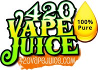 420 VAPE JUICE 420VAPEJUICE.COM 100% PURE