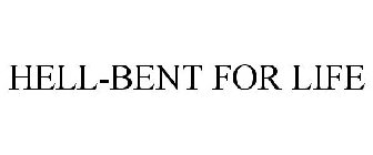 HELL-BENT FOR LIFE