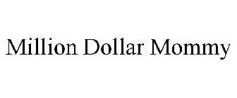 MILLION DOLLAR MOMMY