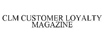 CLM CUSTOMER LOYALTY MAGAZINE