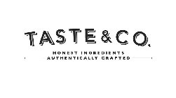 TASTE & CO. HONEST INGREDIENTS AUTHENTICALLY CRAFTED