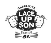 LACE UP SON CHARLOTTE FAMILY 5K