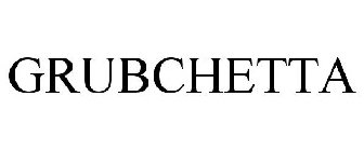 GRUBCHETTA