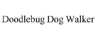 DOODLEBUG DOG WALKER