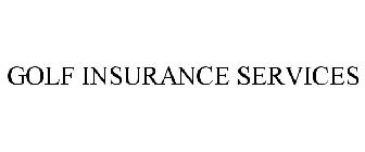 GOLF INSURANCE SERVICES
