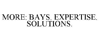 MORE: BAYS. EXPERTISE. SOLUTIONS.