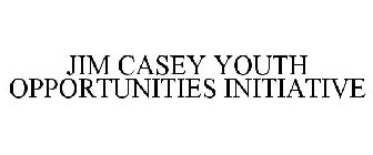 JIM CASEY YOUTH OPPORTUNITIES INITIATIVE