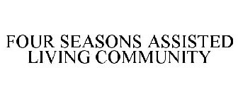 FOUR SEASONS ASSISTED LIVING COMMUNITY