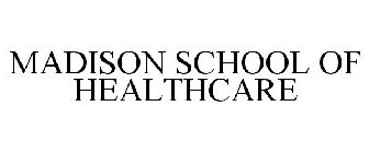 MADISON SCHOOL OF HEALTHCARE