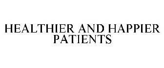 HEALTHIER AND HAPPIER PATIENTS