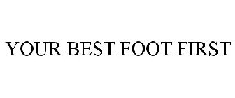 YOUR BEST FOOT FIRST