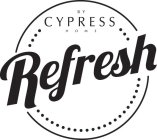 REFRESH BY CYPRESS HOME