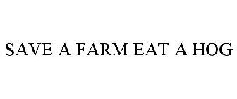 SAVE A FARM EAT A HOG