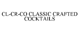 CL-CR-CO CLASSIC CRAFTED COCKTAILS