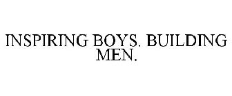 INSPIRING BOYS. BUILDING MEN.