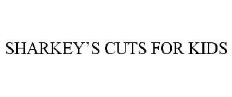 SHARKEY'S CUTS FOR KIDS