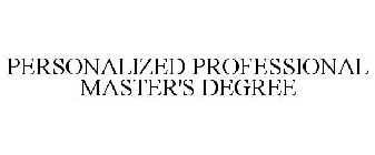 PERSONALIZED PROFESSIONAL MASTER'S DEGREE