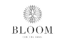 BLOOM FOR THE SOUL