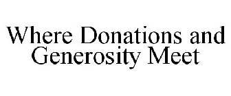 WHERE DONATIONS AND GENEROSITY MEET