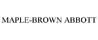 MAPLE-BROWN ABBOTT