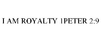 I AM ROYALTY 1PETER 2:9