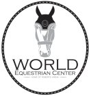W WORLD EQUESTRIAN CENTER HOME OF ROBERTS ARENA