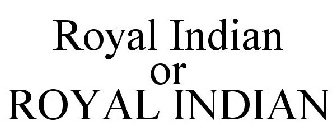 ROYAL INDIAN