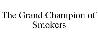 THE GRAND CHAMPION OF SMOKERS
